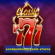 acompanhates paulo afonso